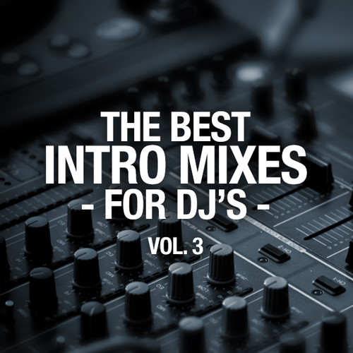 The Best Intro Mixes - For DJ's,  Vol. 3