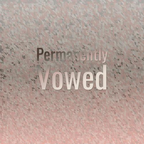 Permanently Vowed