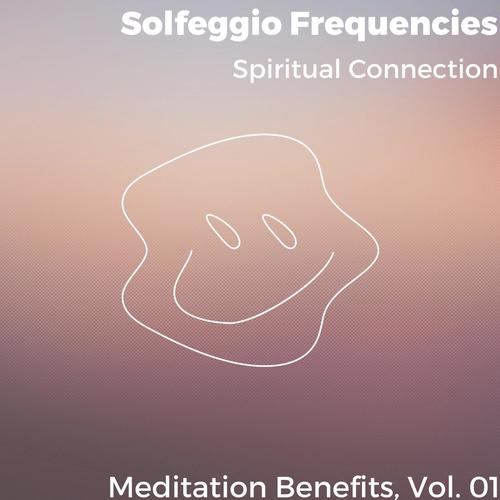 Solfeggio Frequencies - Spiritual Connection - Meditation Benefits, Vol. 01