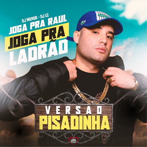 Joga pra Raul - Joga pra Ladrão (Versão Pisadinha) [Explicit]