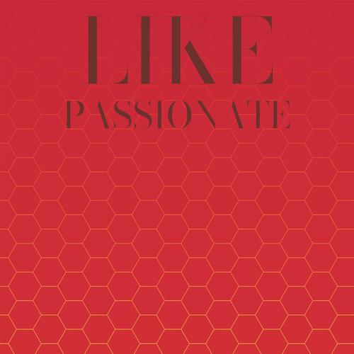 Like Passionate