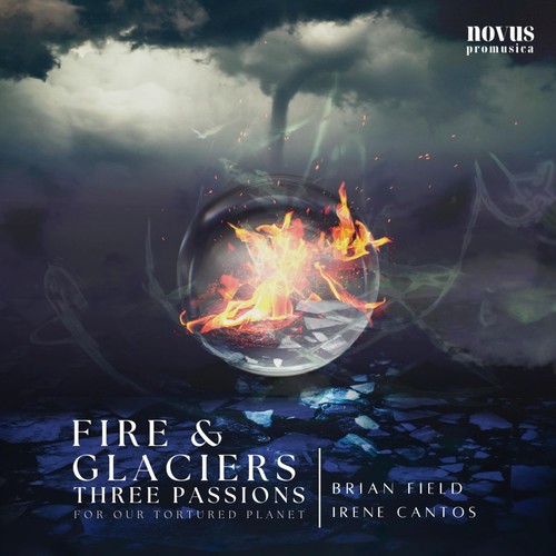 Three Passions for our Tortured Planet - Fire & Glaciers