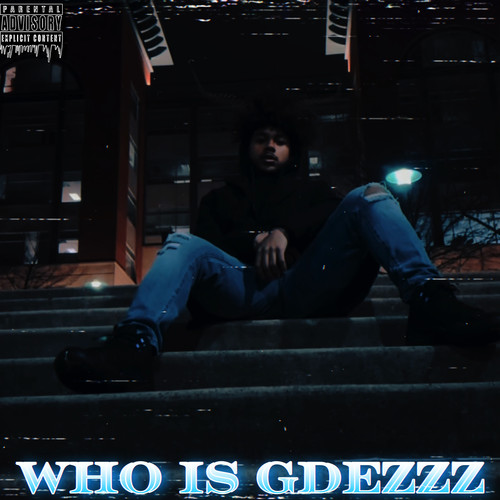 Who Is Dezzz (Explicit)