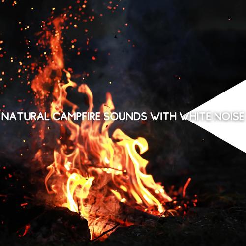 Natural Campfire Sounds with White Noise, Loopable