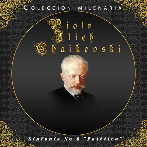 Colección Milenaria - Piotr Ilich Chaikovski, Sinfonía No 6 