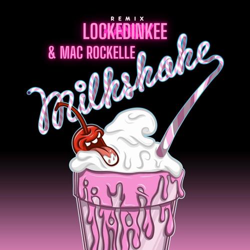 Milkshake (feat. lockedinkee) [Explicit]