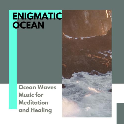 Enigmatic Ocean - Ocean Waves Music for Meditation and Healing