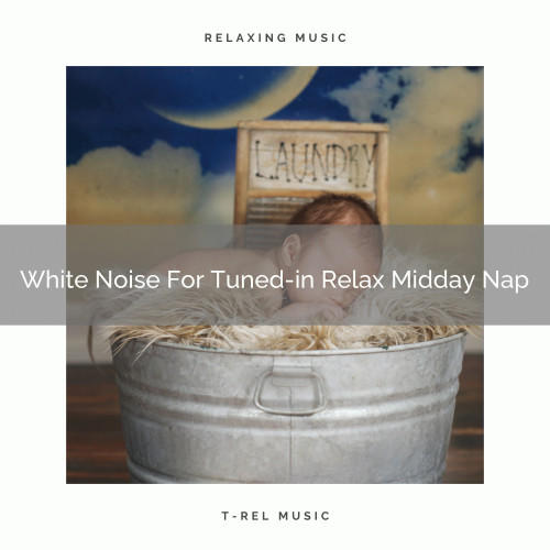 White Noise For Tuned-in Relax Midday Nap