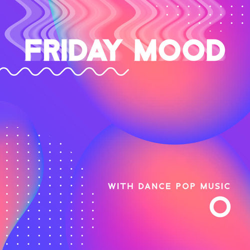 Friday Mood with Dance Pop Music