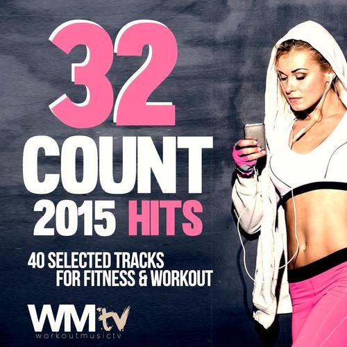 32 Count 2015 Hits: 40 Selected Tracks For Fitness & Workout