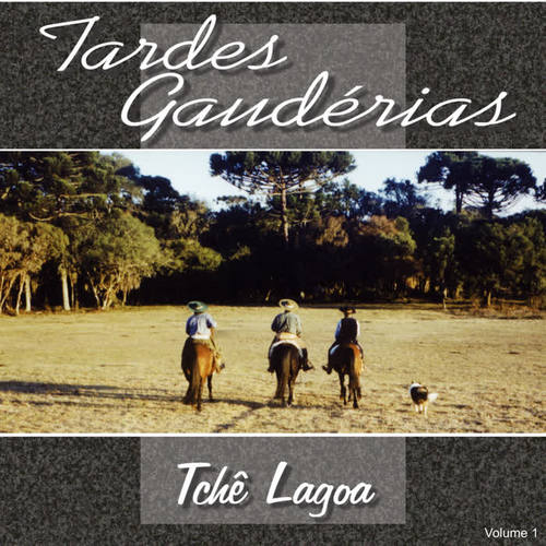 Tardes Gaudérias: Tchê Lagoa, Vol. 1