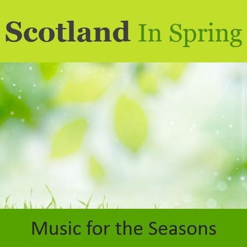 Scotland in Spring: Music for the Seasons