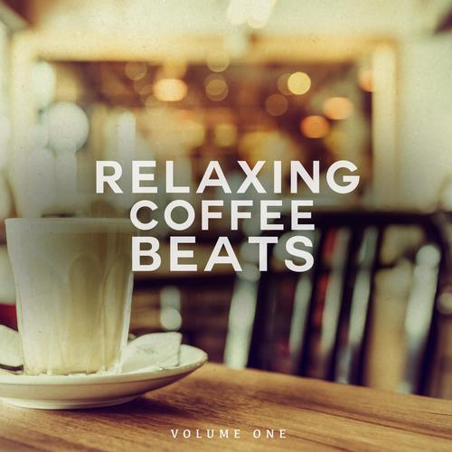 Relaxing Coffee Beats, Vol. 1 (Smooth And Relaxing Lounge Beats For Coffee Shop and Restaurant)