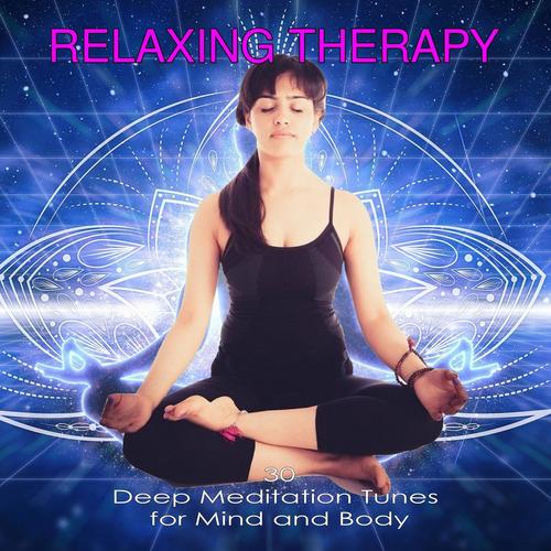 Relaxing Therapy: 30 Deep Meditation Tunes for Mind and Body