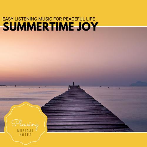 Summertime Joy - Easy Listening Music For Peaceful Life