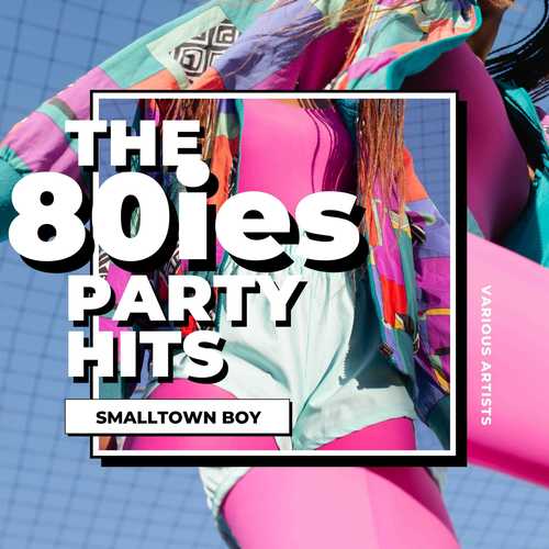 Smalltown Boy (The 80ies Party Hits) [Explicit]