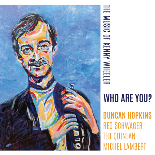 Who Are You?  The Music of Kenny Wheeler