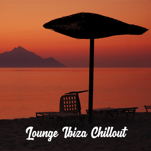 Lounge Ibiza Chillout - Chill Out 2021, Lounge, Ambient Chill, Rest, Chilled Ibiza