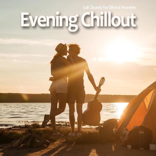 Evening Chillout (Lush Sounds For Etheral Moments)