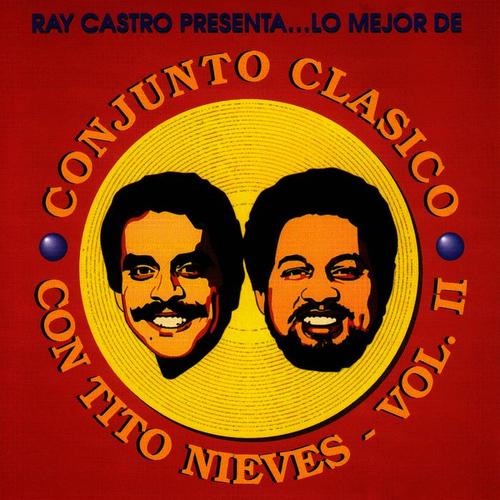 Lo Mejor De Conjunto Clasico Con Tito Nieves - Vol. II