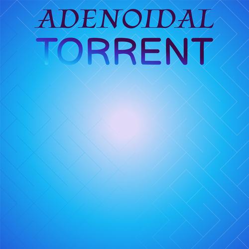 Adenoidal Torrent