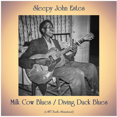 Milk Cow Blues / Diving Duck Blues (All Tracks Remastered)