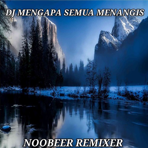 DJ MENGAPA SEMUA MENANGIS