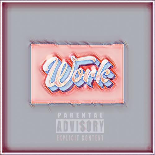 Work!!! (Explicit)