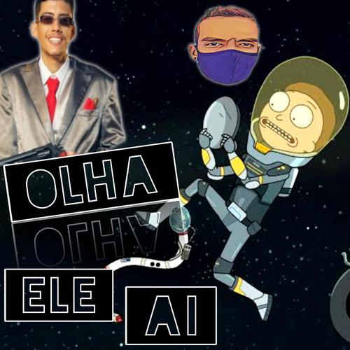 OLHA ELE AÍ (Explicit)