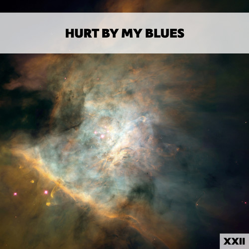 Hurt By My Blues XXII