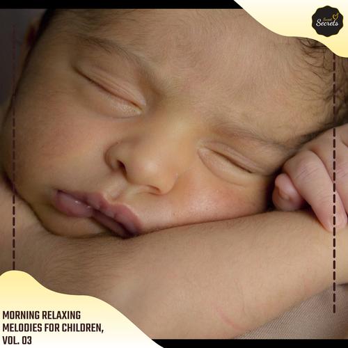 Morning Relaxing Melodies For Children, Vol. 03