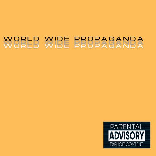 World wide propaganda (Explicit)