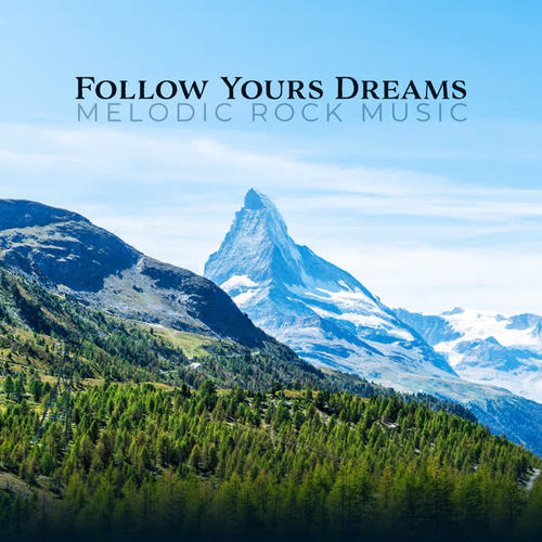 Follow Yours Dreams – Melodic Rock Music