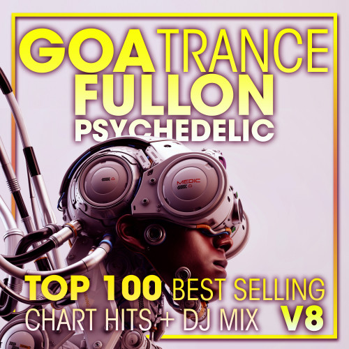 Goa Trance Fullon Psychedelic Top 100 Best Selling Chart Hits + DJ Mix V8