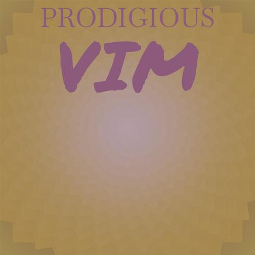 Prodigious Vim