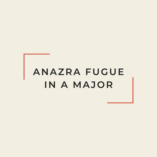 Anazra Fugue in A Major