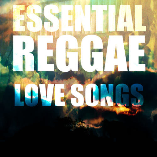 Essential Reggae Love Songs