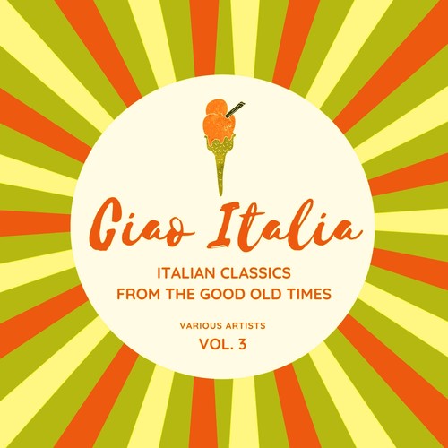 Ciao Italia (Italian Classics from the Good Old Times), Vol. 3