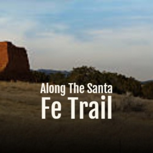 Along The Santa Fe Trail