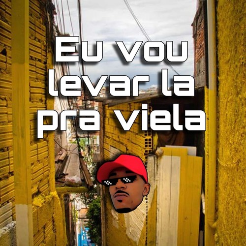 Eu Vou Levar La pra Viela (Explicit)