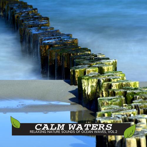 Calm Waters - Relaxing Nature Sounds of Ocean Waves, Vol.2