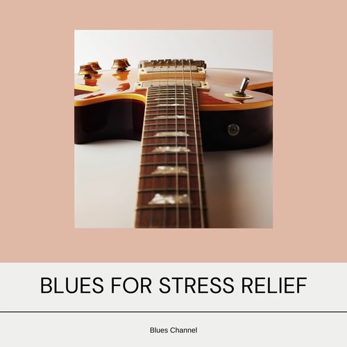 Beautiful Relaxing Blues for Stress Relief