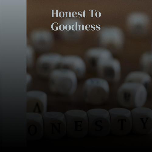 Honest To Goodness