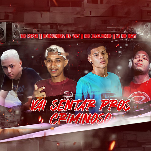 Vai Sentar Pros Criminoso (feat. Mc Pepeu) [Explicit]