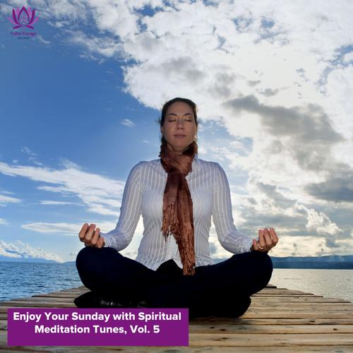 Enjoy Your Sunday with Spiritual Meditation Tunes, Vol. 5