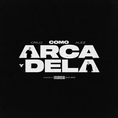 Como Arca y Dela (Explicit)