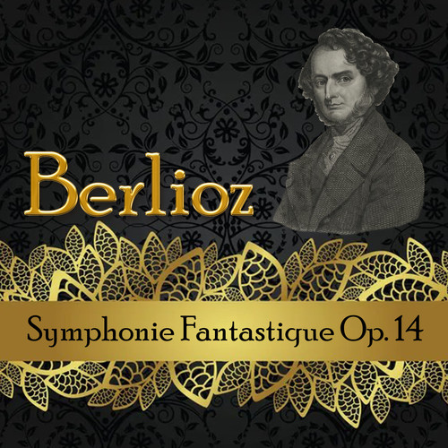 Berlioz, Symphonie Fantastique Op. 14