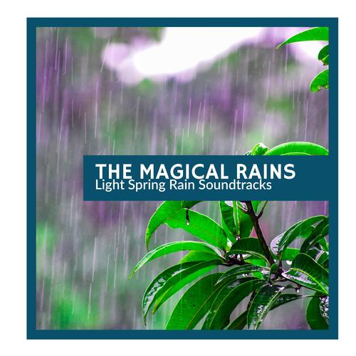 The Magical Rains - Light Spring Rain Soundtracks