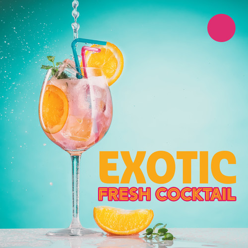 Exotic Fresh Cocktail – Tropical Chill Out 2022, Party Vibrations, Night Relaxation