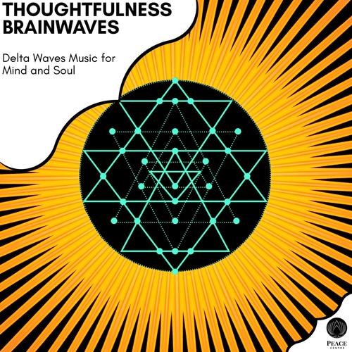 Thoughtfulness Brainwaves - Delta Waves Music For Mind And Soul